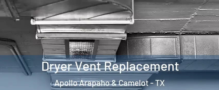 Dryer Vent Replacement Apollo Arapaho & Camelot - TX
