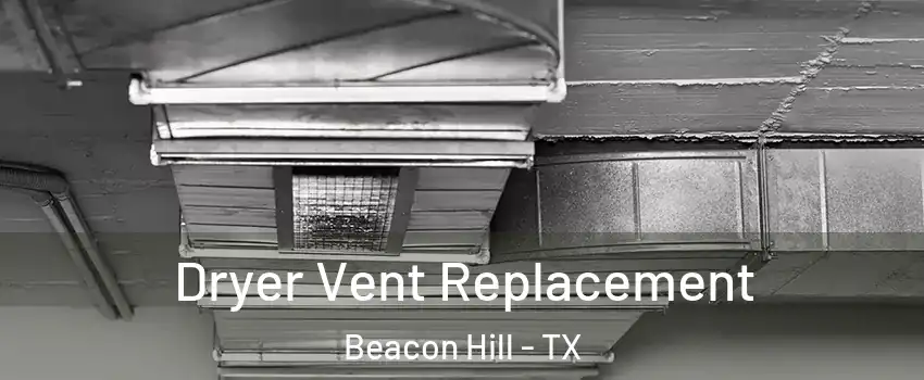 Dryer Vent Replacement Beacon Hill - TX