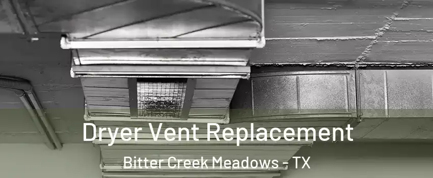 Dryer Vent Replacement Bitter Creek Meadows - TX