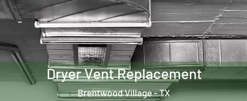 Dryer Vent Replacement Brentwood Village - TX
