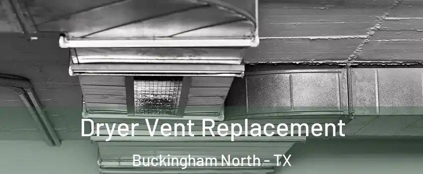 Dryer Vent Replacement Buckingham North - TX