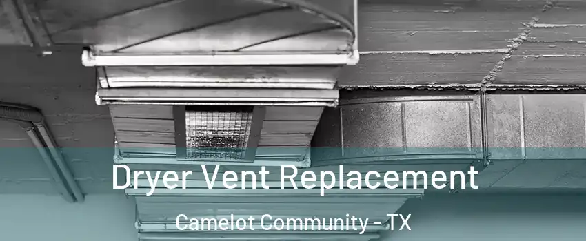 Dryer Vent Replacement Camelot Community - TX