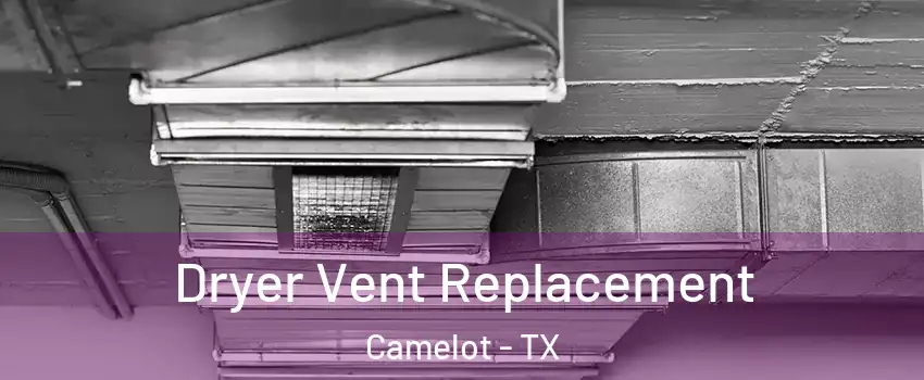 Dryer Vent Replacement Camelot - TX