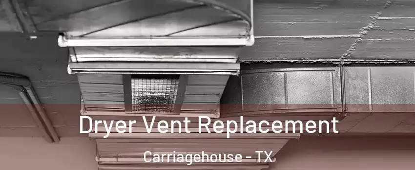 Dryer Vent Replacement Carriagehouse - TX