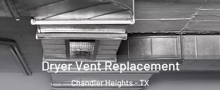 Dryer Vent Replacement Chandler Heights - TX