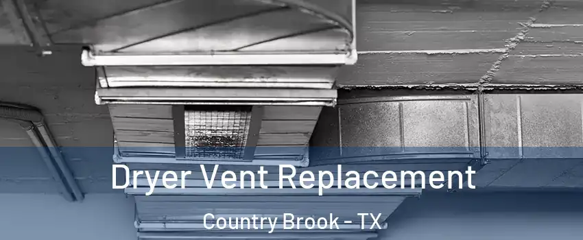 Dryer Vent Replacement Country Brook - TX