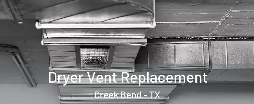 Dryer Vent Replacement Creek Bend - TX