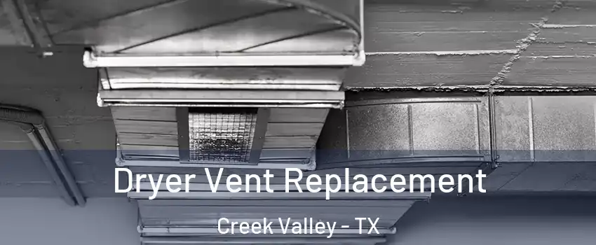 Dryer Vent Replacement Creek Valley - TX
