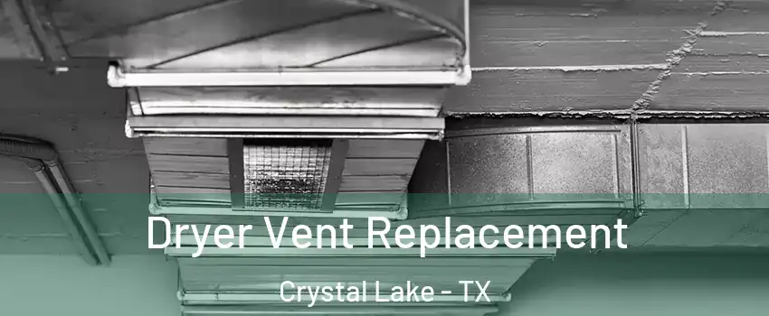 Dryer Vent Replacement Crystal Lake - TX