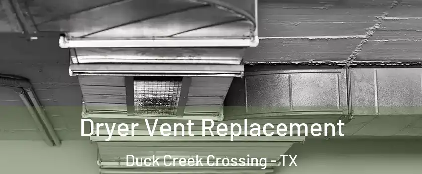 Dryer Vent Replacement Duck Creek Crossing - TX