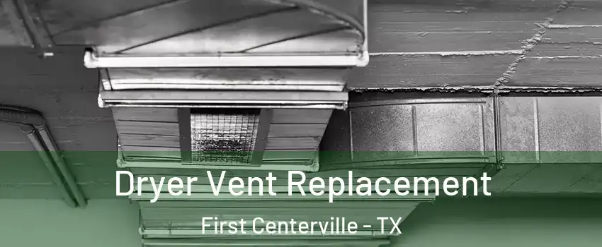 Dryer Vent Replacement First Centerville - TX