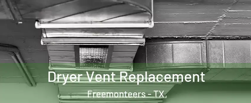 Dryer Vent Replacement Freemonteers - TX