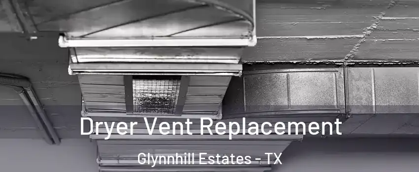 Dryer Vent Replacement Glynnhill Estates - TX