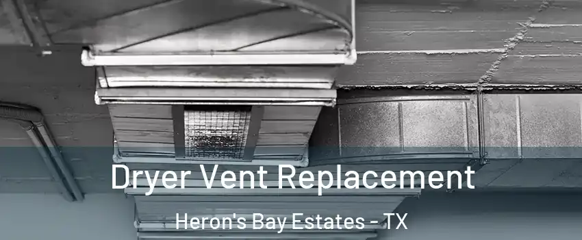 Dryer Vent Replacement Heron's Bay Estates - TX