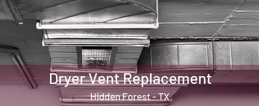 Dryer Vent Replacement Hidden Forest - TX