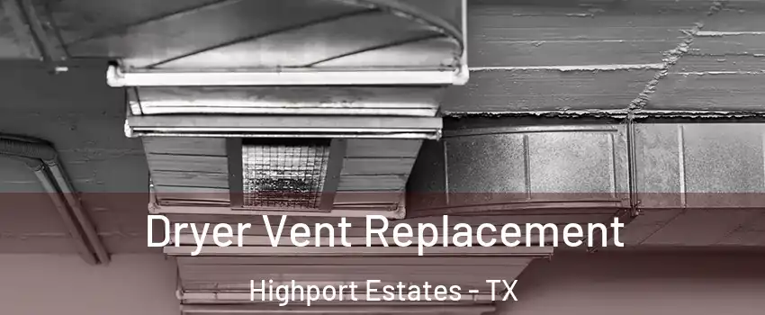 Dryer Vent Replacement Highport Estates - TX