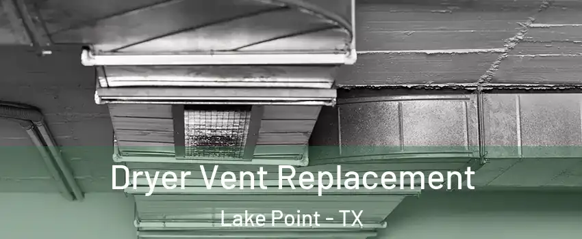 Dryer Vent Replacement Lake Point - TX