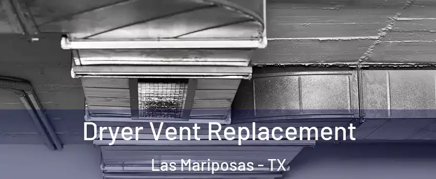 Dryer Vent Replacement Las Mariposas - TX