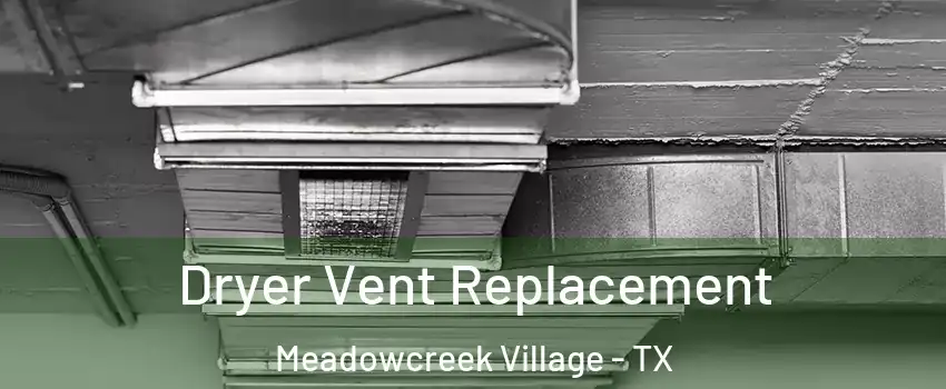 Dryer Vent Replacement Meadowcreek Village - TX