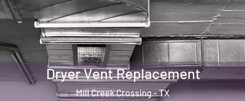 Dryer Vent Replacement Mill Creek Crossing - TX