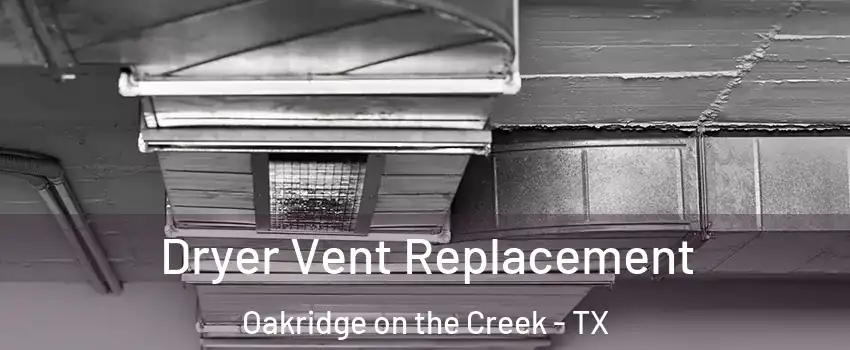 Dryer Vent Replacement Oakridge on the Creek - TX
