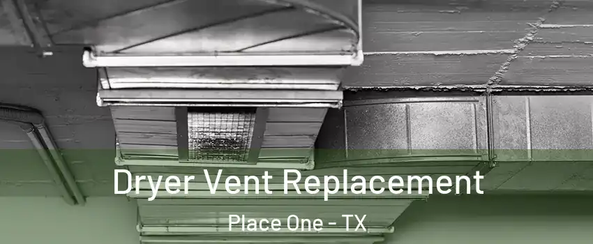 Dryer Vent Replacement Place One - TX