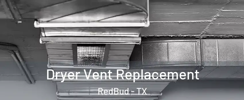 Dryer Vent Replacement RedBud - TX