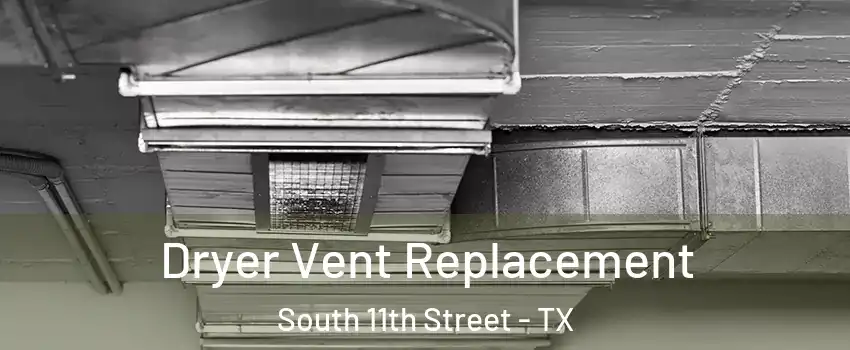 Dryer Vent Replacement South 11th Street - TX