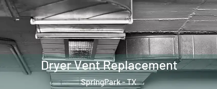 Dryer Vent Replacement SpringPark - TX
