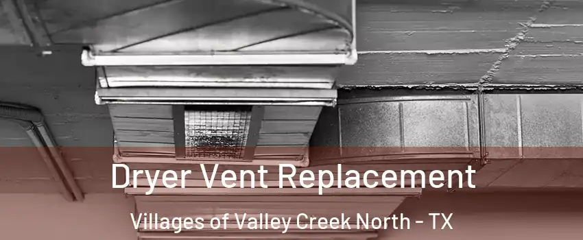 Dryer Vent Replacement Villages of Valley Creek North - TX