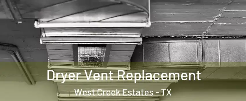 Dryer Vent Replacement West Creek Estates - TX