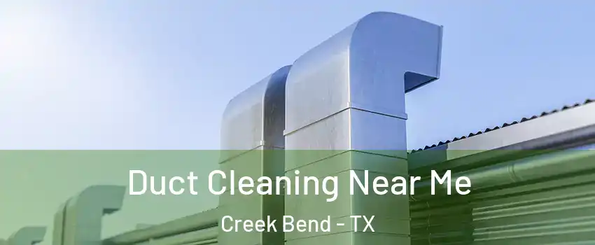 Duct Cleaning Near Me Creek Bend - TX