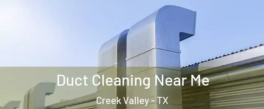 Duct Cleaning Near Me Creek Valley - TX