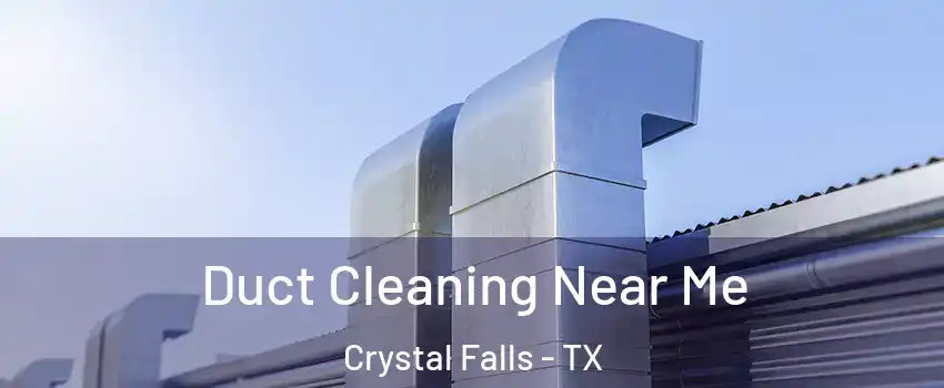 Duct Cleaning Near Me Crystal Falls - TX