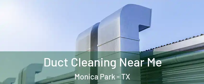 Duct Cleaning Near Me Monica Park - TX