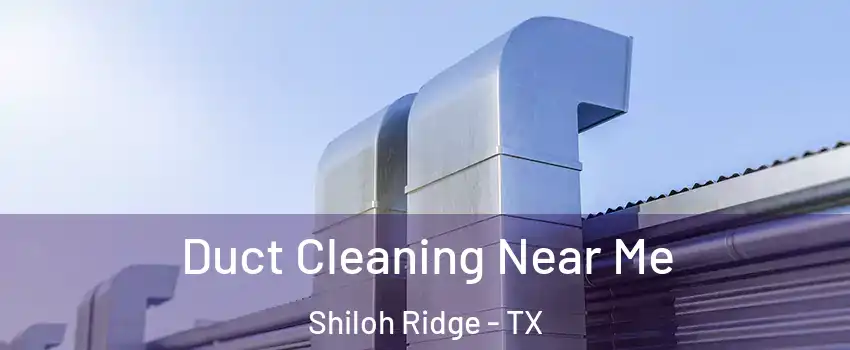 Duct Cleaning Near Me Shiloh Ridge - TX