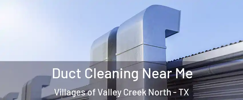 Duct Cleaning Near Me Villages of Valley Creek North - TX
