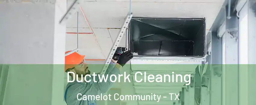 Ductwork Cleaning Camelot Community - TX