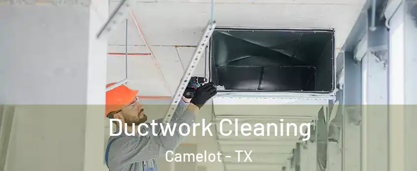 Ductwork Cleaning Camelot - TX