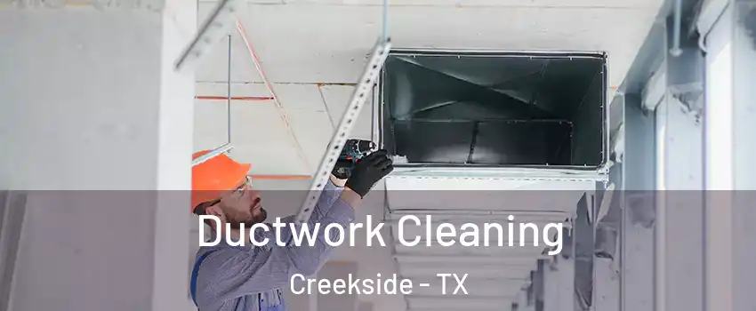 Ductwork Cleaning Creekside - TX