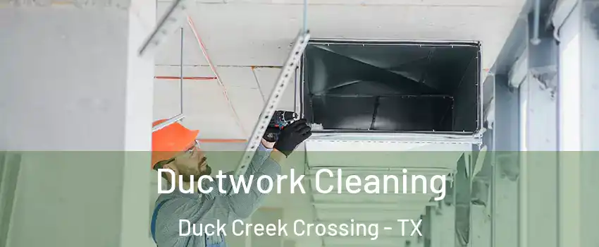 Ductwork Cleaning Duck Creek Crossing - TX