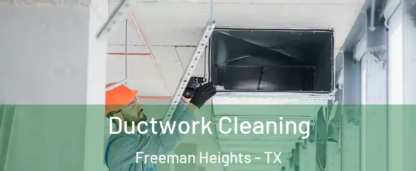 Ductwork Cleaning Freeman Heights - TX