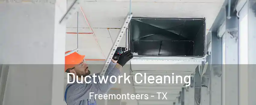 Ductwork Cleaning Freemonteers - TX