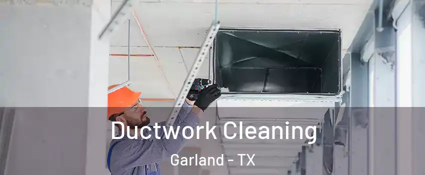 Ductwork Cleaning Garland - TX