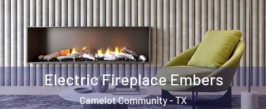 Electric Fireplace Embers Camelot Community - TX