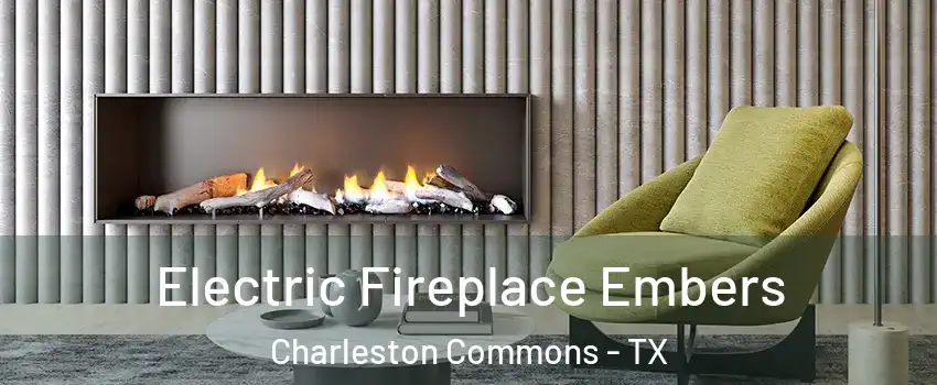 Electric Fireplace Embers Charleston Commons - TX