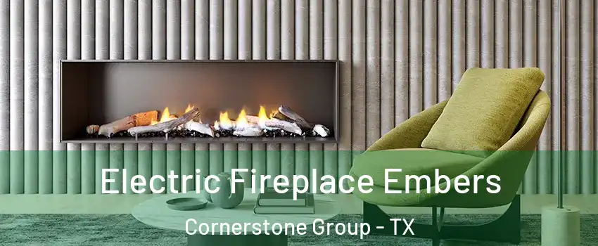 Electric Fireplace Embers Cornerstone Group - TX