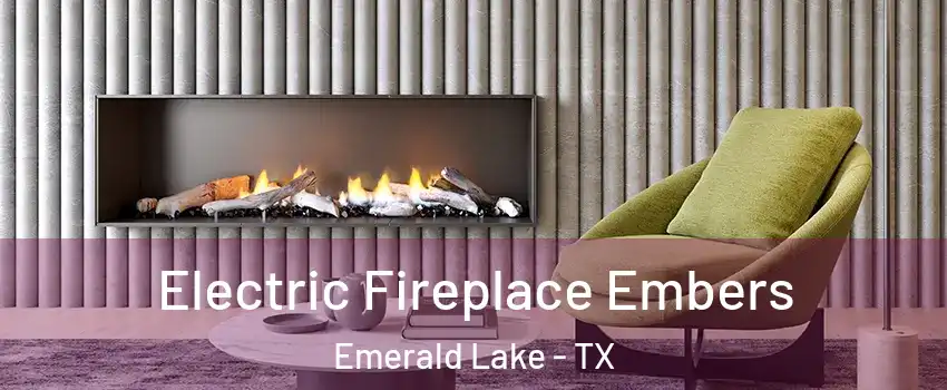 Electric Fireplace Embers Emerald Lake - TX