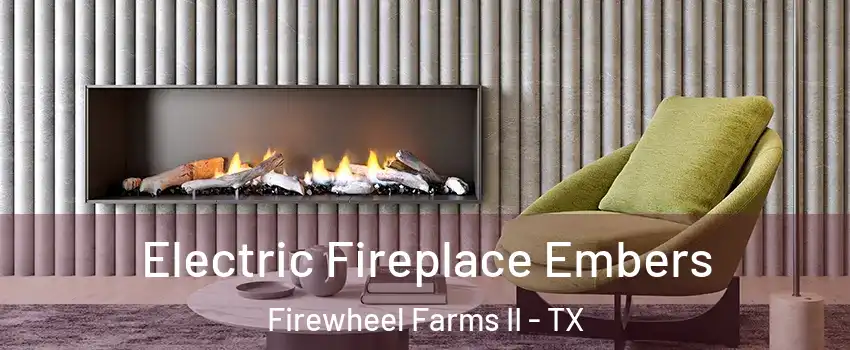Electric Fireplace Embers Firewheel Farms II - TX