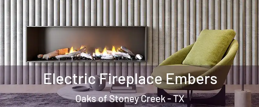 Electric Fireplace Embers Oaks of Stoney Creek - TX